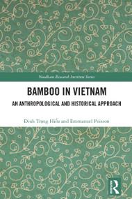 Bamboo in Vietnam (An Anthropological and Historical Approach) - 9781032395722 by Đinh Trọng Hiếu, Emmanuel Poisson, 9781032395722