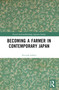 Becoming a Farmer in Contemporary Japan by Niccolò Lollini, 9781032487076
