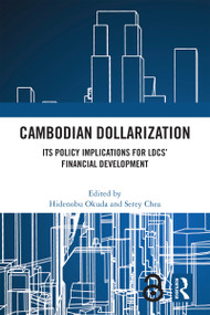 Cambodian Dollarization (Its Policy Implications for LDCs' Financial Development) by Hidenobu Okuda, Serey Chea, 9781032489179