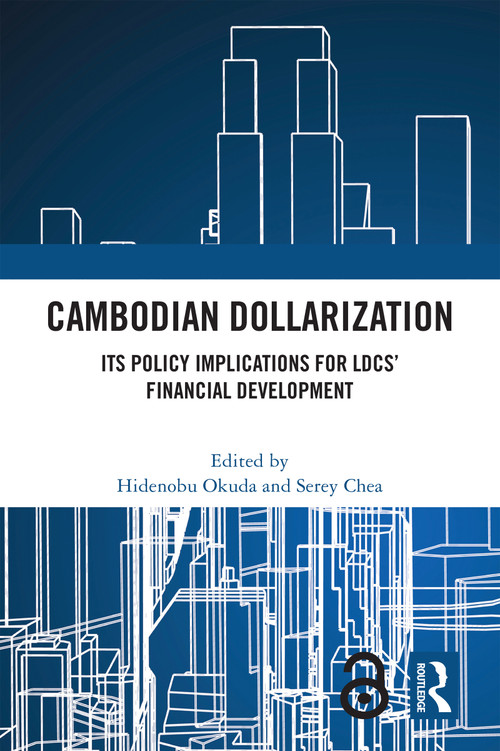 Cambodian Dollarization (Its Policy Implications for LDCs' Financial Development) by Hidenobu Okuda, Serey Chea, 9781032489179