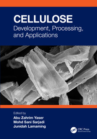 Cellulose (Development, Processing, and Applications) by Abu Zahrim Yaser, Mohd Sani Sarjadi, Junidah Lamaming, 9781032414393