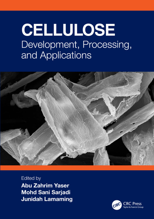 Cellulose (Development, Processing, and Applications) by Abu Zahrim Yaser, Mohd Sani Sarjadi, Junidah Lamaming, 9781032414393