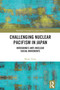Challenging Nuclear Pacifism in Japan (Hiroshima's Anti-nuclear Social Movements) - 9780367542009 by Masae Yuasa, 9780367542009