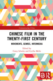 Chinese Film in the Twenty-First Century (Movements, Genres, Intermedia) - 9781032443430 by Corey Schultz, Cecília Mello, 9781032443430