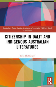 Citizenship in Dalit and Indigenous Australian Literatures by Riya Mukherjee, 9781032292915