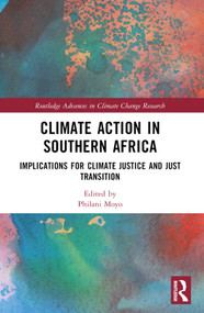 Climate Action in Southern Africa (Implications for Climate Justice and Just Transition) by Philani Moyo, 9781032501611
