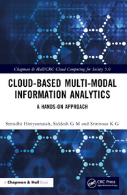Cloud-based Multi-Modal Information Analytics (A Hands-on Approach) by Srinidhi Hiriyannaiah, Siddesh G M, Srinivasa K G, 9781032493138