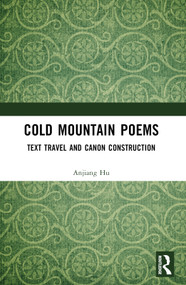 Cold Mountain Poems (Text Travel and Canon Construction) by Anjiang Hu, 9781032542195