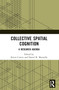 Collective Spatial Cognition (A Research Agenda) by Kevin Curtin, Daniel R. Montello, 9781032065434