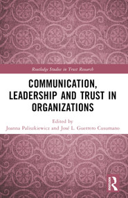 Communication, Leadership and Trust in Organizations by Joanna Paliszkiewicz, José L. Guerrero Cusumano, 9781032440927