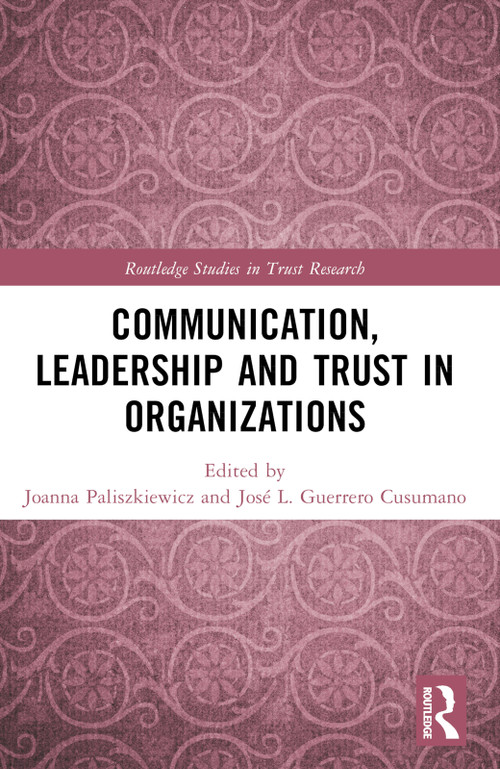 Communication, Leadership and Trust in Organizations by Joanna Paliszkiewicz, José L. Guerrero Cusumano, 9781032440927