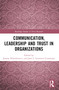 Communication, Leadership and Trust in Organizations by Joanna Paliszkiewicz, José L. Guerrero Cusumano, 9781032440927