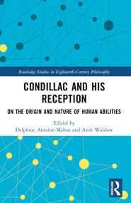 Condillac and His Reception (On the Origin and Nature of Human Abilities) by Delphine Antoine-Mahut, Anik Waldow, 9781032369792
