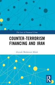 Counter-Terrorism Financing and Iran by Zeynab Malakouti Khah, 9781032284941