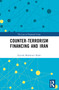 Counter-Terrorism Financing and Iran by Zeynab Malakouti Khah, 9781032284941