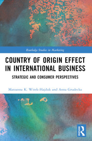 Country-of-Origin Effect in International Business (Strategic and Consumer Perspectives) by Anna Grudecka, Marzanna K. Witek-Hajduk, 9781032537900