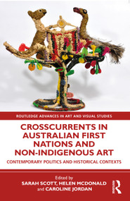 Crosscurrents in Australian First Nations and Non-Indigenous Art by Sarah Scott, Helen McDonald, Caroline Jordan, 9781032257389