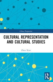 Cultural Representation and Cultural Studies - 9781032525372 by Zhou Xian, 9781032525372