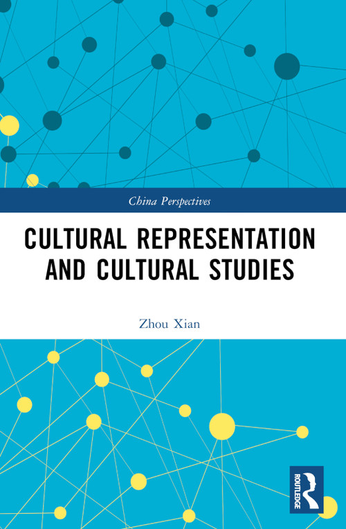 Cultural Representation and Cultural Studies - 9781032525372 by Zhou Xian, 9781032525372