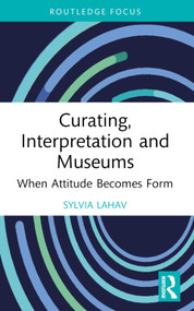 Curating, Interpretation and Museums (When Attitude Becomes Form) - 9781032081458 by Sylvia Lahav, 9781032081458