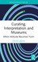 Curating, Interpretation and Museums (When Attitude Becomes Form) - 9781032081458 by Sylvia Lahav, 9781032081458