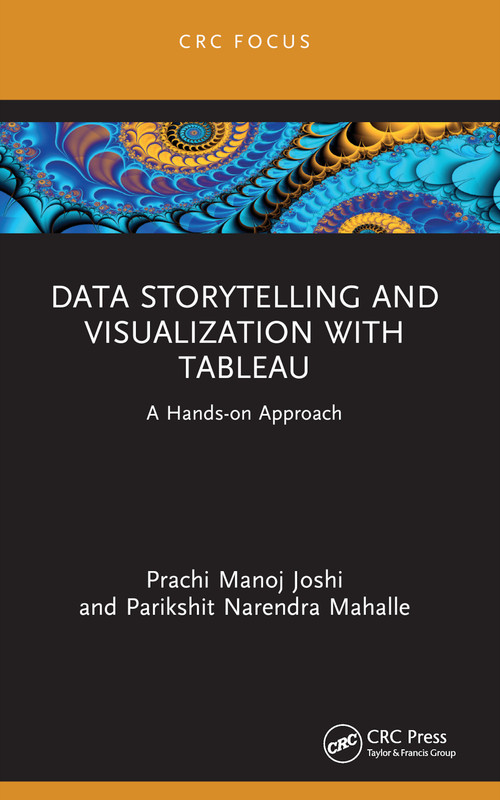 Data Storytelling and Visualization with Tableau (A Hands-on Approach) - 9781032310350 by Prachi Manoj Joshi, Parikshit Narendra Mahalle, 9781032310350