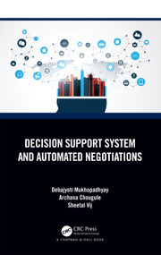 Decision Support System and Automated Negotiations by Debajyoti Mukhopadhyay, Archana Chougule, Sheetal Vij, 9781032527598