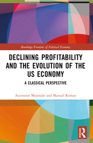Declining Profitability and the Evolution of the US Economy (A Classical Perspective) by Ascension Mejorado, Manuel Roman, 9781032538174