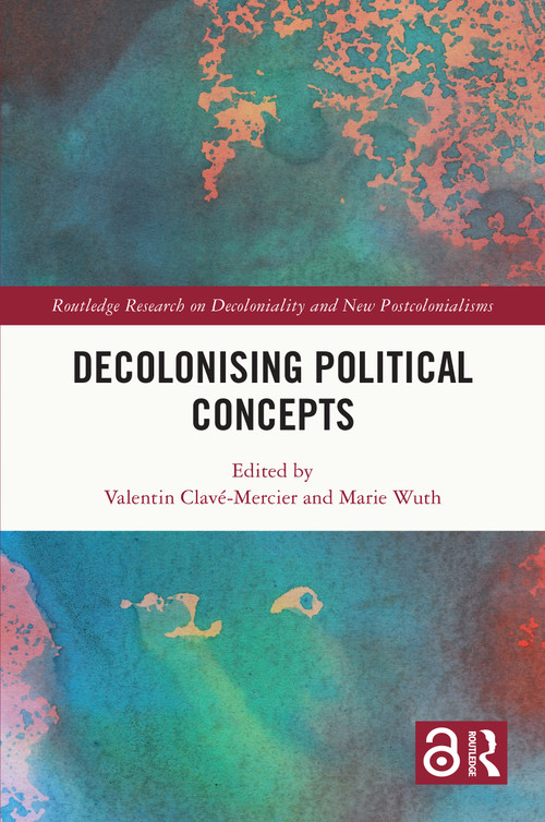 Decolonising Political Concepts by Valentin Clavé-Mercier, Marie Wuth, 9781032275970