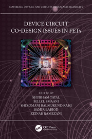 Device Circuit Co-Design Issues in FETs by Shubham Tayal, Billel Smaani, Shiromani Balmukund Rahi, Samir Labiod, Zeinab Ramezani, 9781032416823