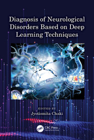 Diagnosis of Neurological Disorders Based on Deep Learning Techniques by Jyotismita Chaki, 9781032325248