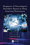 Diagnosis of Neurological Disorders Based on Deep Learning Techniques by Jyotismita Chaki, 9781032325248
