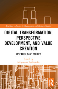 Digital Transformation, Perspective Development, and Value Creation (Research Case Studies) by Małgorzata Pańkowska, 9781032453569
