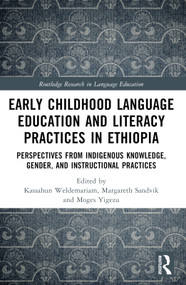 Early Childhood Language Education and Literacy Practices in Ethiopia (Perspectives from Indigenous Knowledge, Gender and Instructional Practices) by Kassahun Weldemariam, Margareth Sandvik, Moges Yigezu, 9781032544564
