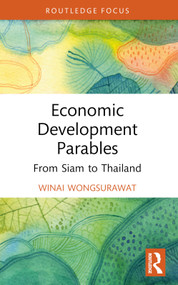 Economic Development Parables (From Siam to Thailand) - 9781032491288 by Winai Wongsurawat, 9781032491288