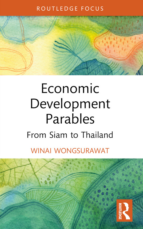 Economic Development Parables (From Siam to Thailand) - 9781032491288 by Winai Wongsurawat, 9781032491288