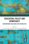 Education, Policy and Democracy (Contemporary Challenges and Possibilities) by Stewart Riddle, David Bright, Amanda Heffernan, 9781032588261