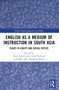 English as a Medium of Instruction in South Asia (Issues in Equity and Social Justice) by Ram Ashish Giri, Amol Padwad, Mian Md. Naushaad Kabir, 9781032378787
