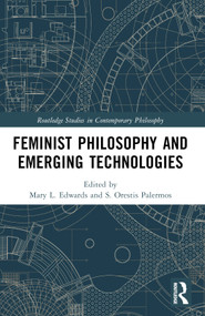Feminist Philosophy and Emerging Technologies by Mary L. Edwards, S. Orestis Palermos, 9781032231549