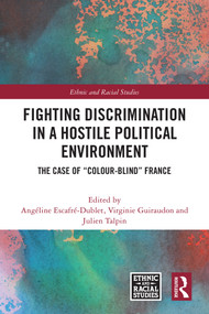 Fighting Discrimination in a Hostile Political Environment (The Case of “Colour-Blind” France) - 9781032578941 by Angéline Escafré-Dublet, Virginie Guiraudon, Julien Talpin, 9781032578941