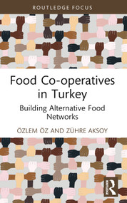 Food Co-operatives in Turkey (Building Alternative Food Networks) - 9781032266282 by Özlem Öz, Zühre Aksoy, 9781032266282
