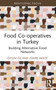 Food Co-operatives in Turkey (Building Alternative Food Networks) - 9781032266282 by Özlem Öz, Zühre Aksoy, 9781032266282