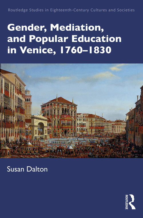 Gender, Mediation, and Popular Education in Venice, 1760-1830 by Susan Dalton, 9781032190983