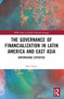 The Governance of Financialization in Latin America and East Asia (Empowering Expertise) by Max Nagel, 9781032540399