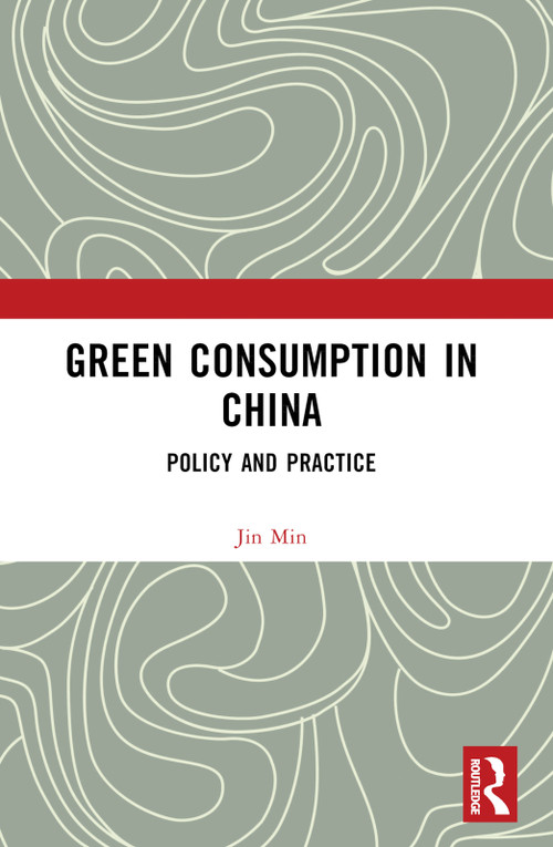 Green Consumption in China (Policy and Practice) by Jin Min, 9781032559520