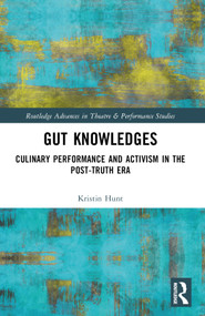 Gut Knowledges (Culinary Performance and Activism in the Post-Truth Era) by Kristin Hunt, 9781032372839