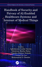 Handbook of Security and Privacy of AI-Enabled Healthcare Systems and Internet of Medical Things by Agbotiname Lucky Imoize, Valentina Emilia Balas, Vijender Kumar Solanki, Cheng-Chi Lee, Mohammad S. Obaidat, 9781032440798