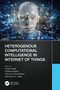 Heterogenous Computational Intelligence in Internet of Things by Pawan Singh, Prateek Singhal, Pramod Kumar Mishra, Avimanyou K. Vatsa, 9781032426396