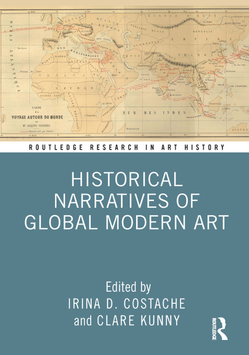 Historical Narratives of Global Modern Art by Irina D. Costache, Clare Kunny, 9781032162386