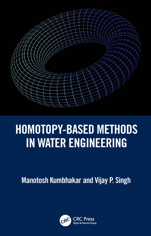 Homotopy-Based Methods in Water Engineering by Manotosh Kumbhakar, Vijay P. Singh, 9781032438221